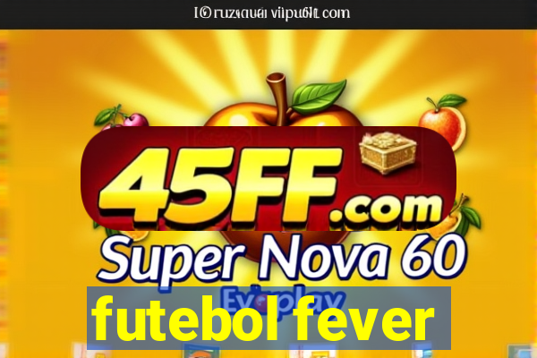 futebol fever